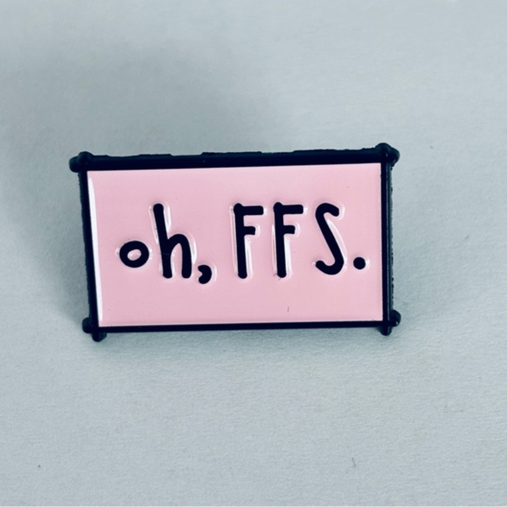 Oh FFS Enamel Pin, NWT